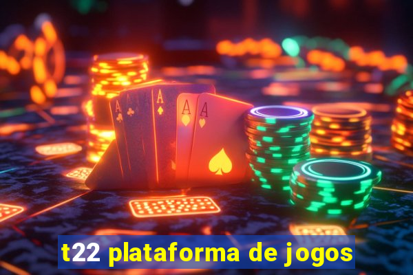 t22 plataforma de jogos